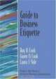 Guide to Business Etiquette (The Prentice Hall Series in Advanced Communication), Roy A. Cook 