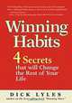 Winning Habits : 4 Secrets That Will Change the Rest of Your Life, Dick Lyles 