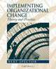 Implementing Organizational Change: Theory and Practice, Bert Spector 