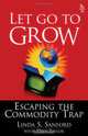 Let Go to Grow: Escaping the Commodity Trap, First Edition, Linda S. Sanford, Dave Taylor 