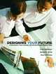 Designing Your Future: An Introduction to Career Preparation and Professional Practices in Interior Design, Cindy V. Beacham, Barbara S. McFall, Shari Park-Gates 
