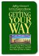 Little Green Book of Getting Your Way: How to Speak, Write, Present, Persuade, Influence, and Sell Your Point of View to Others, Jeffrey Gitomer 
