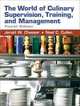 World of Culinary Supervision, Training, and Management, The (4th Edition), Jerald W. Chesser, Noel C. Cullen 