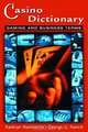 Casino Dictionary: Gaming and Business Terms, Kathryn Hashimoto, George G. Fenich 