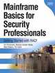 Mainframe Basics for Security Professionals: Getting Started with RACF, Ori Pomerantz, Barbara Vander Weele, Mark Nelson, Tim Hahn 