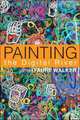 Painting the Digital River: How an Artist Learned to Love the Computer, James Faure Walker 