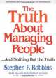 The Truth About Managing People...And Nothing But the Truth, Stephen Robbins 