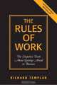 The Rules of Work: The Unspoken Truth About Getting Ahead in Business, Richard Templar 
