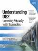 Understanding DB2(R) : Learning Visually with Examples, Raul F. Chong 