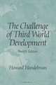 Challenge of Third World Development, The (4th Edition), Howard Handelman 