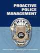 Proactive Police Management (7th Edition), Edward A. Thibault, Lawrence M. Lynch, R. Bruce McBride 