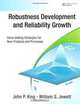Robustness Development and Reliability Growth: Value Adding Strategies for New Products and Processes (Prentice Hall Six Sigma for Innovation and Growth Series), John P. King, William S. Jewett 