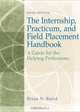 Internship, Practicum, and Field Placement Handbook: A Guide for the Helping Professions, Brian N. Baird 
