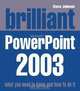 Brilliant Microsoft Powerpoint 2003, Steve Johnson 