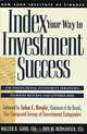 Index Your Way to Investment Success, Walter R. Good, Roy W. Hermansen 