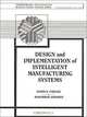 Design and Implementation of Intelligent Manufacturing Systems: From Expert Systems, Neural Networks, to Fuzzy Logic, Hamid R. Parsaei 