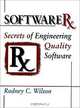 Software RX: Secrets of Engineering Quality Software, Rodney C. Wilson 