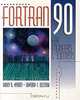 FORTRAN 90 for Engineers and Scientists, Larry Nyhoff, Sanford Leestma 