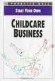 Start Your Own Childcare Business (Start Your Own Business), 