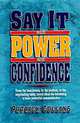 Say It With Power and Confidence, Patrick J. Collins 