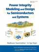 Power Integrity Modeling and Design for Semiconductors and Systems, Madhavan Swaminathan, A. Ege Engin 