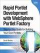 Rapid Portlet Development with WebSphere Portlet Factory: Step-by-Step Guide for Building Your Own Portlets (developerWorks Series), David Bowley 