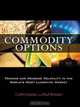 Commodity Options: Trading and Hedging Volatility in the World