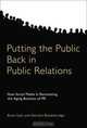 Putting the Public Back in Public Relations: How Social Media Is Reinventing the Aging Business of PR, Brian Solis, Deirdre Breakenridge 