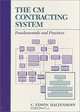 The CM Contracting System: Fundamentals and Practices, C. Edwin Haltenhoff 