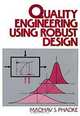 Quality Engineering Using Robust Design, Madhav S. Phadke 