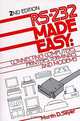 Rs-232 Made Easy: Connecting Computers, Printers, Terminals, and Modems, Martin D. Seyer 