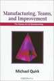 Manufacturing, Teams and Improvement: The Human Art of Manufacturing, Michael Quirk 