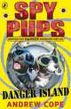 Spy Pups Danger Island, Andrew Cope 