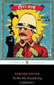 The Man Who Would Be King: Selected Stories of Rudyard Kipling, Rudyard Kipling 