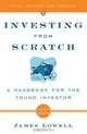 Investing from Scratch: A Handbook for the Young Investor, James Lowell 