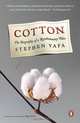 Cotton: The Biography of a Revolutionary Fiber, Stephen Yafa 