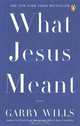 What Jesus Meant, Garry Wills 