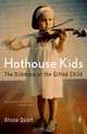 Hothouse Kids: How the Pressure to Succeed Threatens Childhood, Alissa Quart 