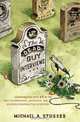 The Dead Guy Interviews: Conversations with 45 of the Most Accomplished, Notorious, and Deceased Personalities in History, Michael A. Stusser 