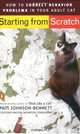Starting from Scratch: How to Correct Behavior Problems in Your Adult Cat, Pam Johnson-Bennett 