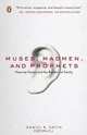 Muses, Madmen, and Prophets: Hearing Voices and the Borders of Sanity, Daniel B. Smith 