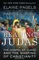 Reading Judas: The Gospel of Judas and the Shaping of Christianity, Elaine Pagels, Karen L. King 