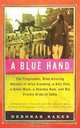 A Blue Hand: The Tragicomic, Mind-Altering Odyssey of Allen Ginsberg, a Holy Fool, a Lost Muse, a Dharma Bum, and His Prickly Bride in India, Deborah Baker 