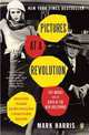 Pictures at a Revolution: Five Movies and the Birth of the New Hollywood, Mark Harris 