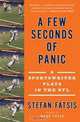 A Few Seconds of Panic: A Sportswriter Plays in the NFL, Stefan Fatsis 