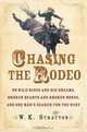 Chasing the Rodeo : On Wild Rides and Big Dreams, Broken Hearts and Broken Bones, and One Man