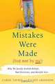 Mistakes Were Made (But Not by Me): Why We Justify Foolish Beliefs, Bad Decisions, and Hurtful Acts, Carol Tavris, Elliot Aronson 