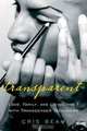 Transparent: Love, Family, and Living the T with Transgender Teenagers, Cris Beam 
