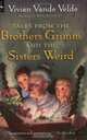 Tales from the Brothers Grimm and the Sisters Weird (Magic Carpet Books), Vivian Vande Velde 
