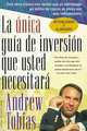 La ?nica gu?a de inversi?n que usted necesitar : Spanish Edition, Andrew Tobias 
